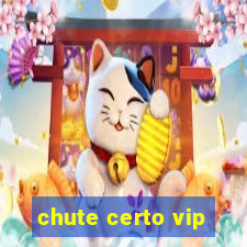 chute certo vip